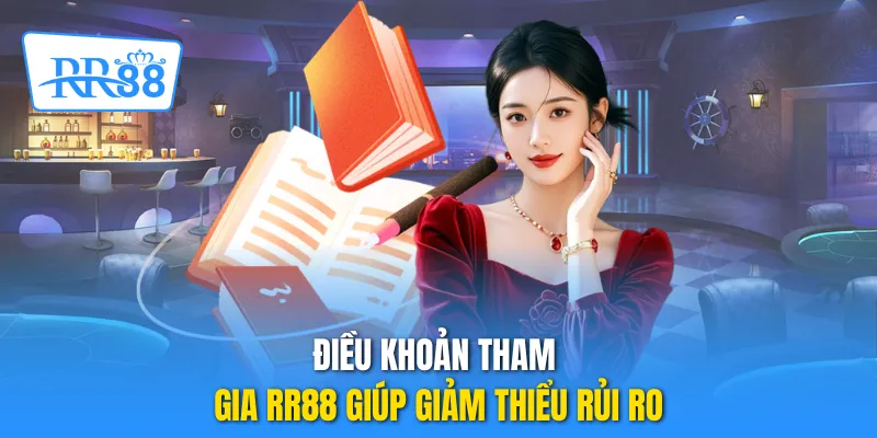 Điều khoản tham gia RR88 giúp giảm thiểu rủi ro