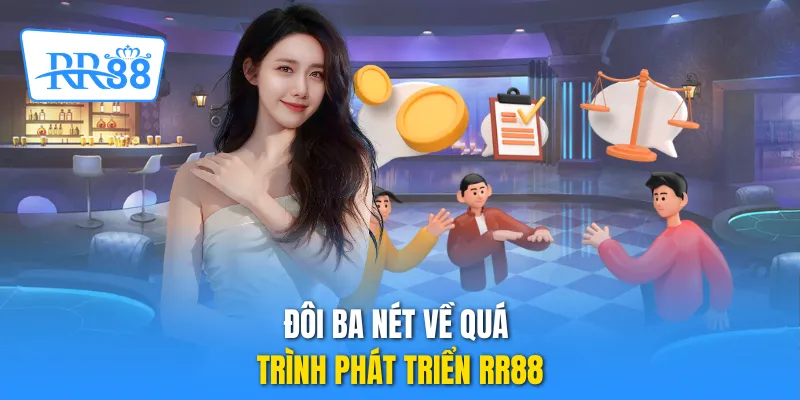 Đôi ba nét về quá trình phát triển RR88