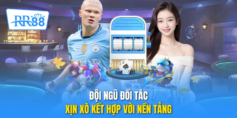 Đội ngũ đối tác xịn xò kết hợp với nền tảng