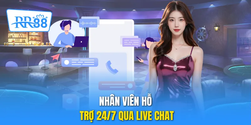 Nhân viên hỗ trợ 24/7 qua Live Chat