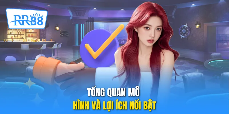 Tổng quan mô hình và lợi ích nổi bật