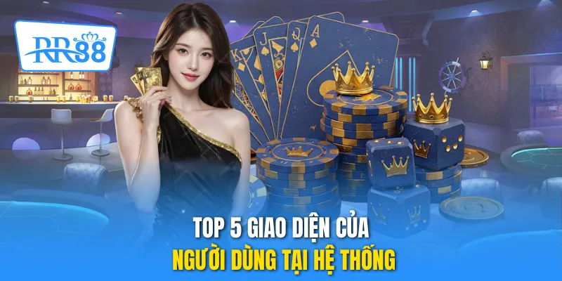 Top 5 giao diện của người dùng tại hệ thống